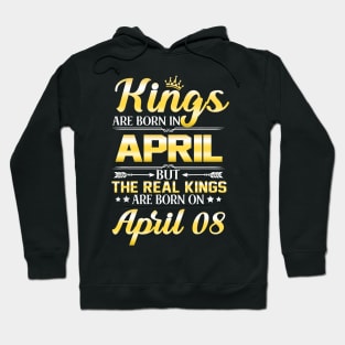 Kings Are Born In April The Real Kings Are Born On April 08 Hoodie